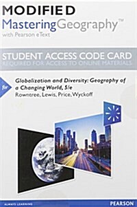 Modified Mastering Geography with Pearson Etext -- Standalone Access Card -- For Globalization and Diversity: Geography of a Changing World (Hardcover, 5)