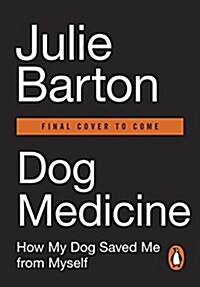 Dog Medicine: How My Dog Saved Me from Myself (Paperback)