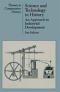 Science and Technology in History: An Approach to Industrial Development (Paperback)