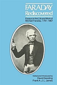 Faraday Rediscovered: Essays on the Life and Work of Michael Faraday, 1791-1867 (Paperback)