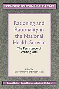 Rationing and Rationality in the National Health Service: The Persistence of Waiting Lists (Paperback)