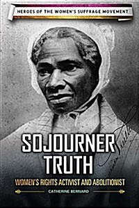 Sojourner Truth: Womens Rights Activist and Abolitionist (Library Binding)