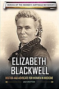 Elizabeth Blackwell: Doctor and Advocate for Women in Medicine (Library Binding)