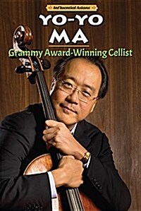 Yo-Yo Ma: Grammy Award-Winning Cellist (Library Binding)
