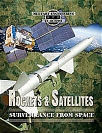 Rockets & Satellites: Surveillance from Space (Library Binding)