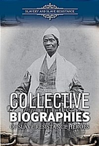 Collective Biographies of Slave Resistance Heroes (Library Binding)