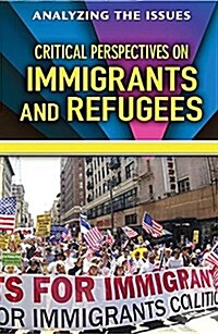 Critical Perspectives on Immigrants and Refugees (Library Binding)
