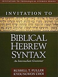 Invitation to Biblical Hebrew Syntax: An Intermediate Grammar (Hardcover)