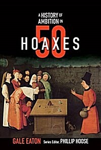 A History of Ambition in 50 Hoaxes (Hardcover)