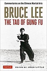 Bruce Lee: The Tao of Gung Fu: Commentaries on the Chinese Martial Arts (Paperback)