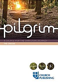Pilgrim - The Creeds: A Course for the Christian Journey (Paperback)