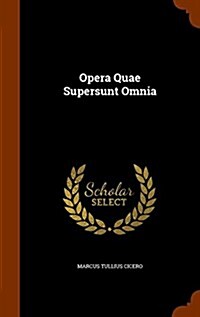 Opera Quae Supersunt Omnia (Hardcover)