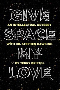 Give Space My Love: An Intellectual Odyssey with Dr. Stephen Hawking (Hardcover)