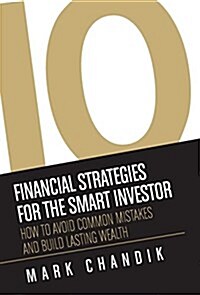 10 Financial Strategies for the Smart Investor: How to Avoid Common Mistakes and Build Lasting Wealth (Hardcover)