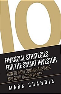 10 Financial Strategies for the Smart Investor: How to Avoid Common Mistakes and Build Lasting Wealth (Paperback)