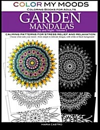 Color My Moods Coloring Books for Adults, Day and Night Garden Mandalas (Volume 2): Calming patterns for stress relief and relaxation to help cope wit (Paperback)