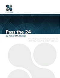 Pass the 24: A Plain English Explanation to Help You Pass the Series 24 Exam (Paperback)