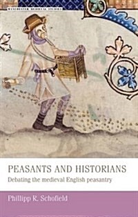 Peasants and Historians : Debating the Medieval English Peasantry (Paperback)