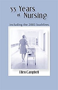 55 Years of Nursing Including the 2003 Bushfires (Paperback)