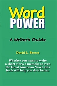 Word Power: A Writers Guide (Paperback)