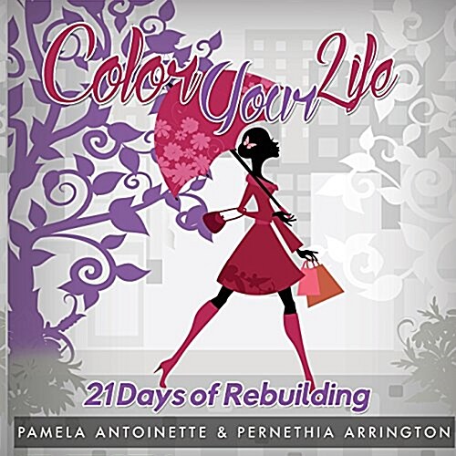 Color Your Life: 21 Days of Rebuilding (Paperback)