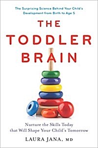 The Toddler Brain: Nurture the Skills Today That Will Shape Your Childs Tomorrow (Hardcover)