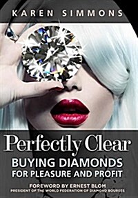 Perfectly Clear: Buying Diamonds for Pleasure and Profit (Hardcover)