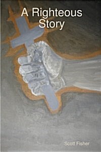 A Righteous Story (Paperback)