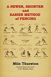 A Newer, Shorter and Easier Method of Fencing (Paperback)