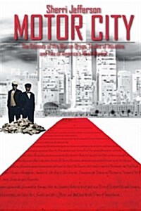 Motor City: The Odyssey of the War on Drugs, Scales of Injustice and Two of Americas Most Wanted (Paperback)