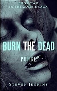 Burn the Dead: Purge (Book Two in the Zombie Saga) (Paperback)