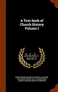 A Text-Book of Church History Volume 1 (Hardcover)