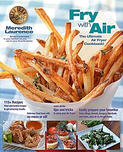 [중고] Air Fry Everything: Foolproof Recipes for Fried Favorites and Easy Fresh Ideas by Blue Jean Chef, Meredith Laurence (Paperback)
