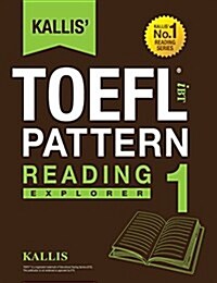 Kallis TOEFL Ibt Pattern Reading 1: Explorer (College Test Prep 2016 + Study Guide Book + Practice Test + Skill Building - TOEFL Ibt 2016) (Paperback)