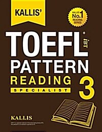 [중고] Kallis‘ TOEFL Ibt Pattern Reading 3: Specialist (College Test Prep 2016 + Study Guide Book + Practice Test + Skill Building - TOEFL Ibt 2016) (Paperback, 3)