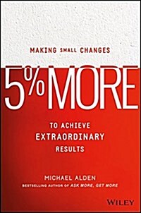 5% More: Making Small Changes to Achieve Extraordinary Results (Hardcover)