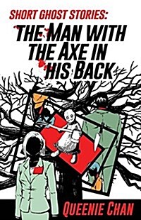 Short Ghost Stories: The Man with the Axe in His Back (Paperback)