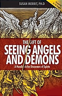 The Gift of Seeing Angels and Demons: A Handbook for Discerners of Spirits (Paperback)