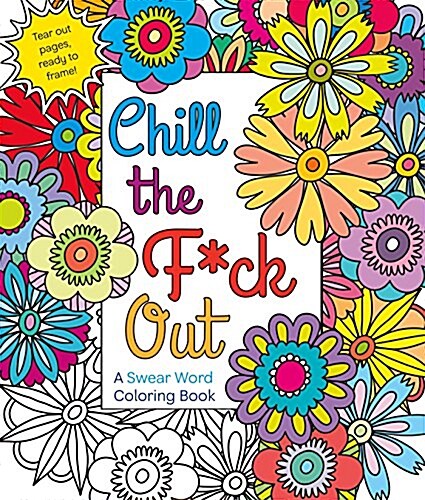 Chill the F*ck Out: A Swear Word Coloring Book (Paperback)
