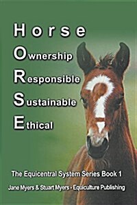 Horse Ownership Responsible Sustainable Ethical: The Equicentral System Series Book 1 (Paperback)