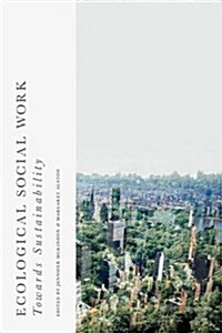 Ecological Social Work : Towards Sustainability (Paperback)
