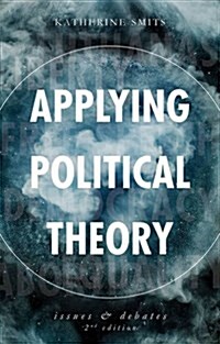 Applying Political Theory : Issues and Debates (Paperback, 2nd ed. 2016)