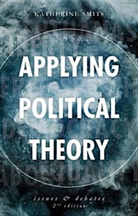 Applying Political Theory : Issues and Debates (Hardcover, 2nd ed. 2016)