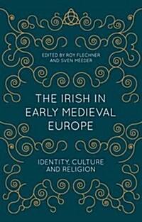 The Irish in Early Medieval Europe : Identity, Culture and Religion (Paperback)