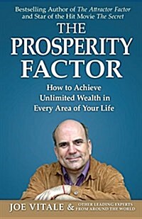 The Prosperity Factor: How to Achieve Unlimited Wealth in Every Area of Your Life (Paperback)