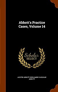 Abbotts Practice Cases, Volume 14 (Hardcover)