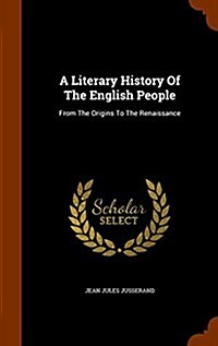 A Literary History of the English People: From the Origins to the Renaissance (Hardcover)