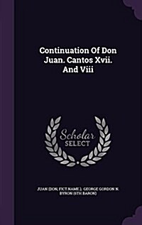 Continuation of Don Juan. Cantos XVII. and VIII (Hardcover)