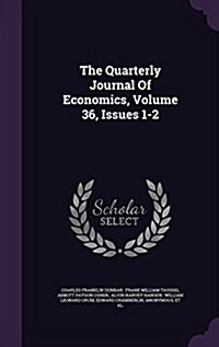 The Quarterly Journal of Economics, Volume 36, Issues 1-2 (Hardcover)