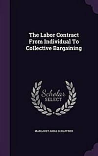 The Labor Contract from Individual to Collective Bargaining (Hardcover)